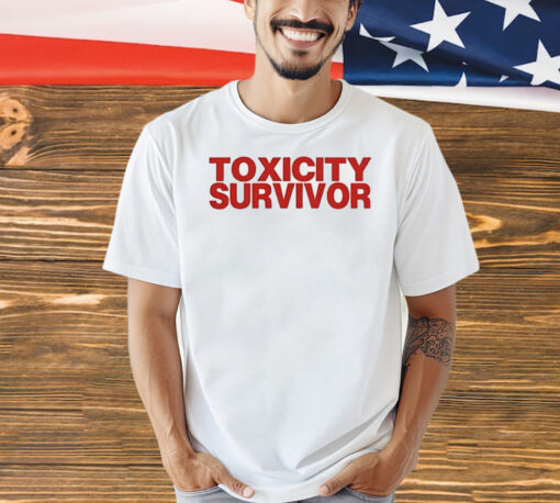 Toxicity survivor Shirt