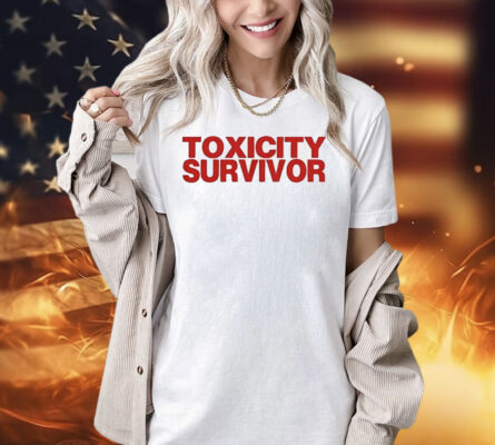 Toxicity survivor Shirt