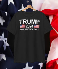 Trump 2024 Take America Back Shirts