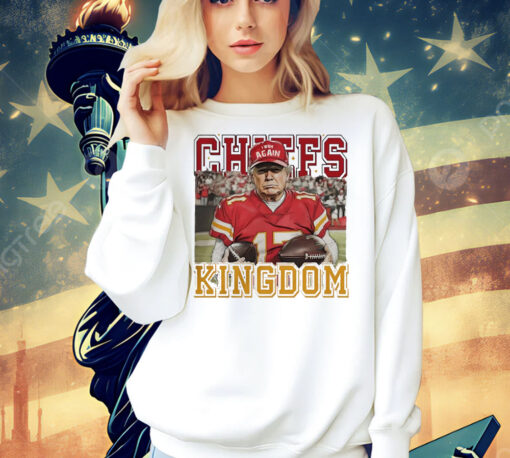 Trump fan Kansas City Chiefs Kingdom Shirt