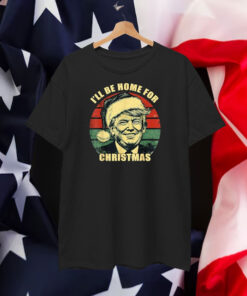 Vintage Funny Humorous Trump I’ll Be Home For Christmas 2024 Shirt