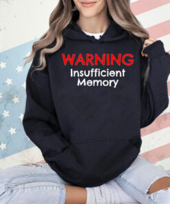 Warning insufficient memory Shirt