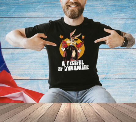 Wile E. Coyote X a fistful of Dollars a fistful of Dynamite Shirt