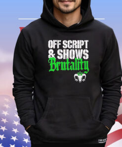 Will Ospreay off script and show brutality T-Shirt