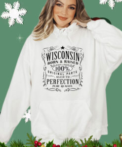 Wisconsin born and raised 100% original parts aged to perfection T-Shirt