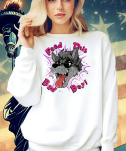 Wolf feed this bad boy Shirt