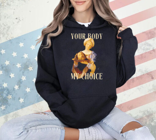 Your body my choice Jesus Shirt