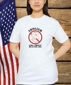 Abolish For-Profit Healthcare Shirt