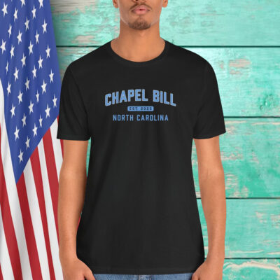 Bill Belichick Chapel Bill North Carolina UNC Football Est 2025 Shirt