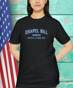 Bill Belichick Chapel Bill North Carolina UNC Football Est 2025 Shirt