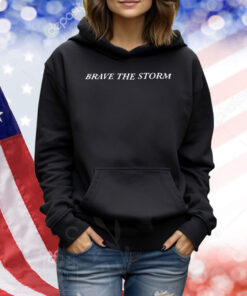 Brave the storm Shirt
