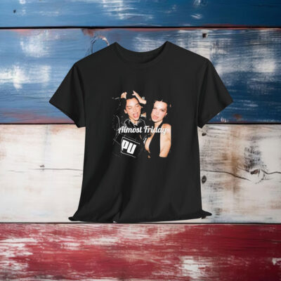 Dua Lipa And Emrata Emily Ratajkowski Almost Friday Shirt