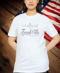 Citizen Of FreakVille Shirt