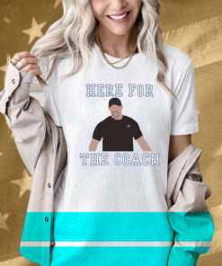 Dan Campbell Detroit Lions Here For The Coach Shirt