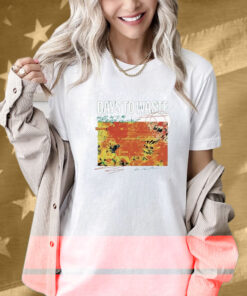 Days To Waste How On To Me And Never Release Shirt