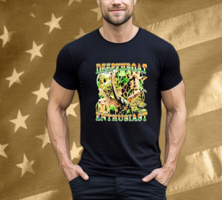 Deepthroat Enthusiast Giraffe Tee Shirt