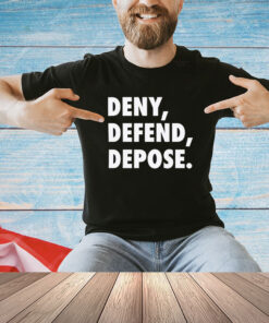 Deny Defend Depose Shirt