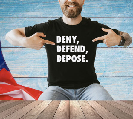 Deny Defend Depose Shirt