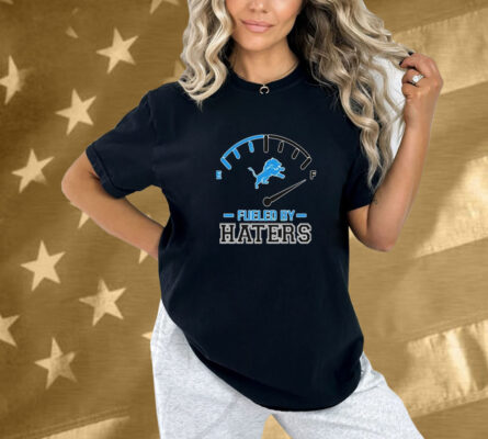 Detroit Lions Fueled By Haters Shirt
