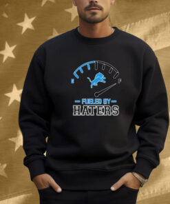 Detroit Lions Fueled By Haters Shirt