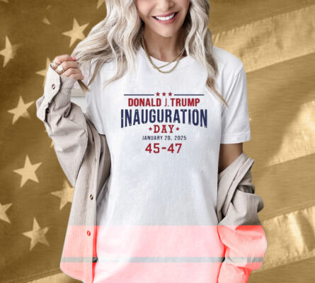 Donald Trump Inauguration Day January 20 2025 45-47 Tee Shirt