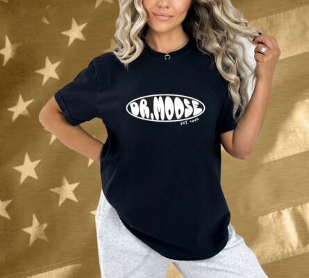 Dr.Moose Est 1995 Shirt