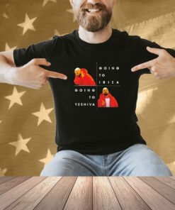 Drake No Going To Ibiza Yes Going To Yeshiva Shirt