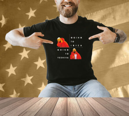 Drake No Going To Ibiza Yes Going To Yeshiva Shirt