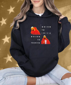 Drake No Going To Ibiza Yes Going To Yeshiva Shirt