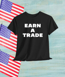 Earn A Trade Shirt