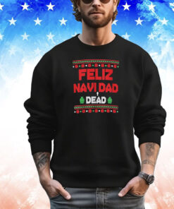 Feliz Navi Dead Dad Dead Ugly Christmas T-Shirt