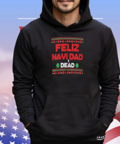 Feliz Navi Dead Dad Dead Ugly Christmas T-Shirt
