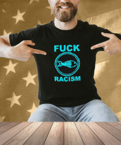 Fishbone Fuck Racism Shirt