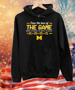 Four the love of the game Michigan Wolverines football T-Shirt