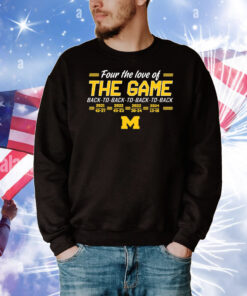 Four the love of the game Michigan Wolverines football T-Shirt