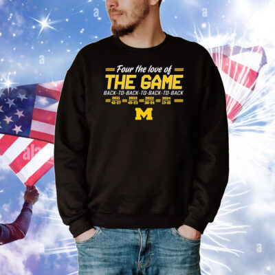 Four the love of the game Michigan Wolverines football T-Shirt