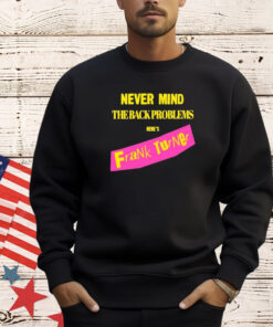 Frank Turner Never Mind The Back Problems Here’s Frank Turner Shirts