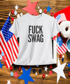 Fuck Swag Shirt