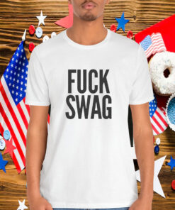 Fuck Swag Shirt