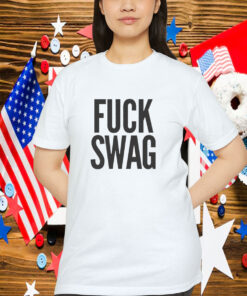 Fuck Swag Shirt