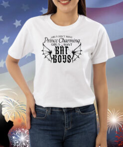 Girls want prince charming girls want bat boys Shirt