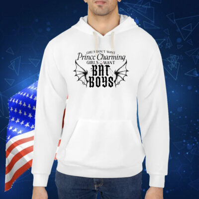 Girls want prince charming girls want bat boys Shirt