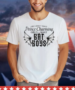 Girls want prince charming girls want bat boys T-Shirt