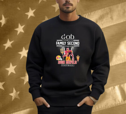 God First Family Second Then Arizona State Sun Devils Football Mascot Shirt