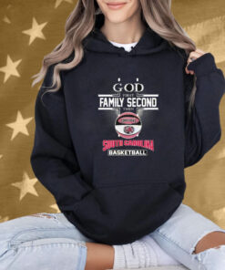 God First Family Second Then South Carolina Gamecocks Basketball Shirt