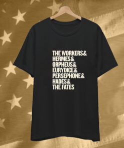 Hadestown The Workers Orpheus Eurydice Persephone Hades And The Fates Names T-Shirt