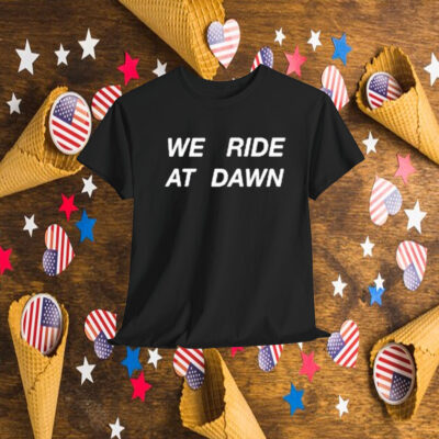 Hannah Berner We Ride At Dawn Shirt
