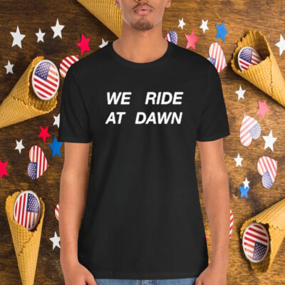 Hannah Berner We Ride At Dawn Shirt