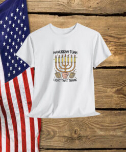 Hanukkah Tuah Light That Thang Shirt
