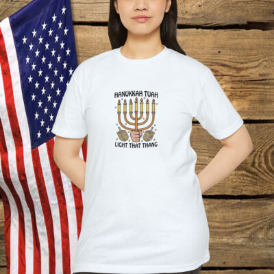 Hanukkah Tuah Light That Thang Shirt